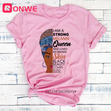 I Am A Strong Melanin Queen t shirt Women Clothes African Black